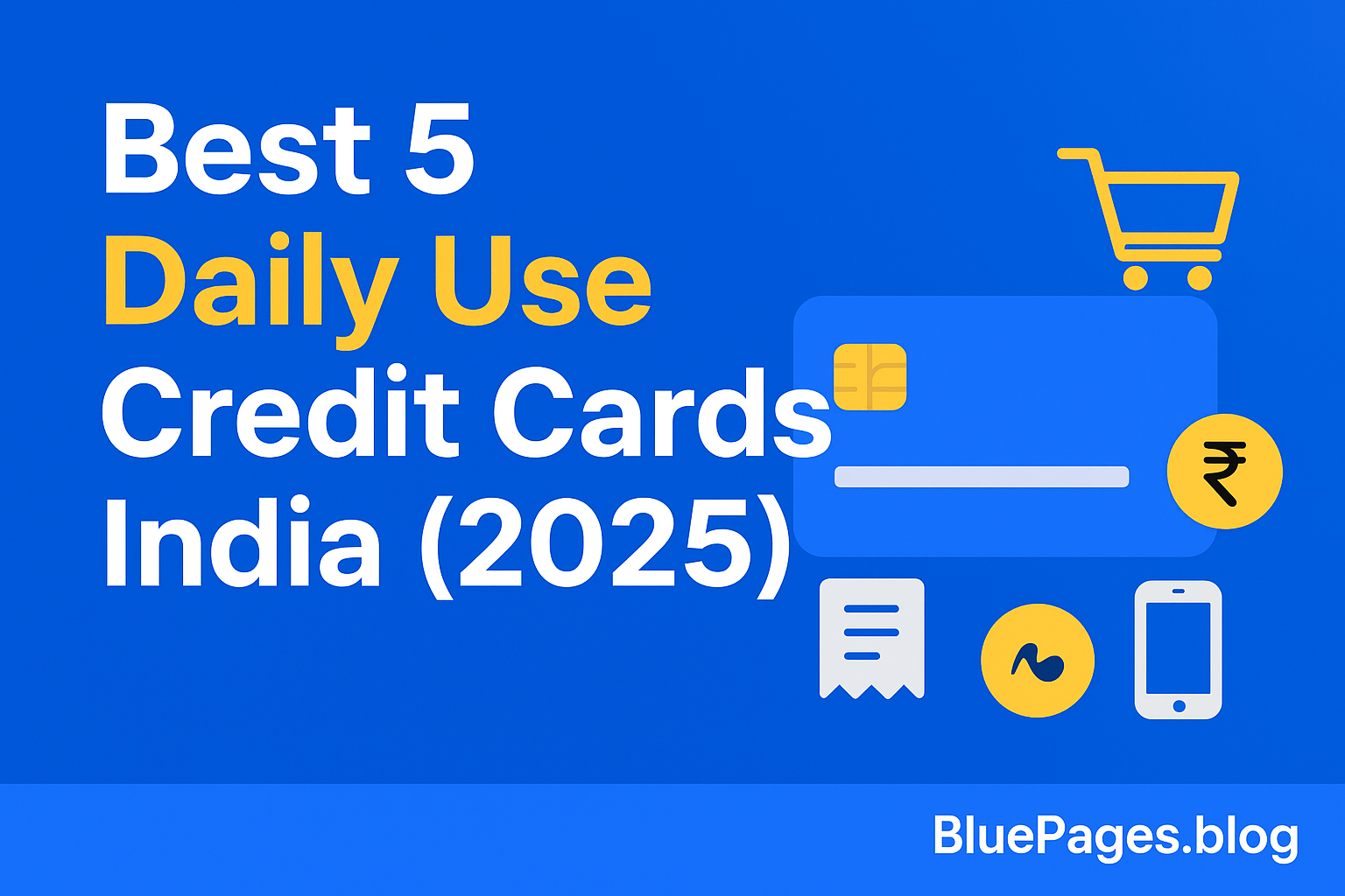 Best 5 Credit Cards for Daily Use in India (2025) – Smart Spenders Are Switching Fast - BluePages