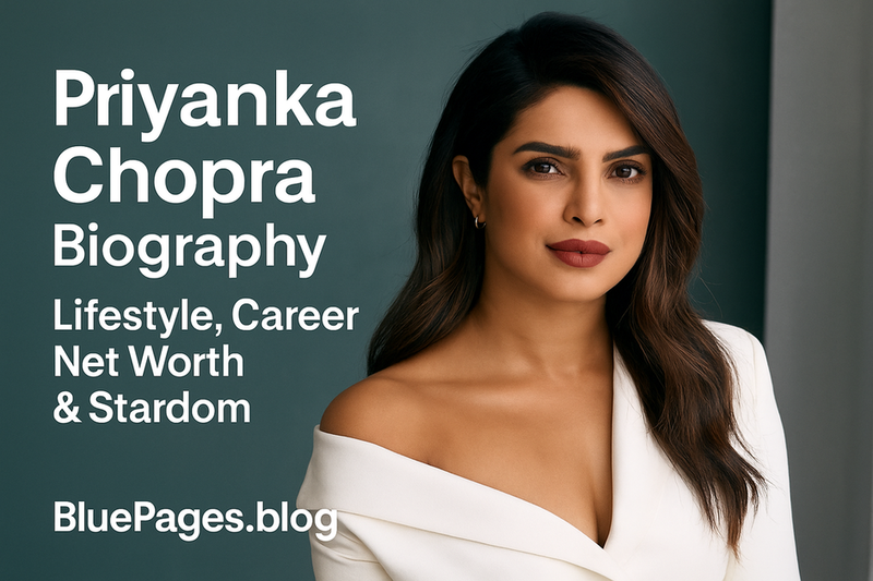 Priyanka Chopra Biography: Global Stardom, Career, Lifestyle & Net Worth | BluePages