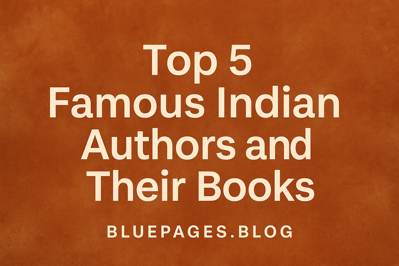 Top 5 Famous Indian Authors and Their Must Read Books – BluePages