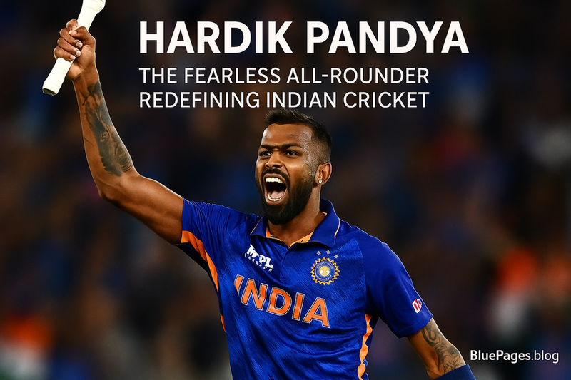Hardik Pandya Biography – Journey of India’s Star All-Rounder | BluePages