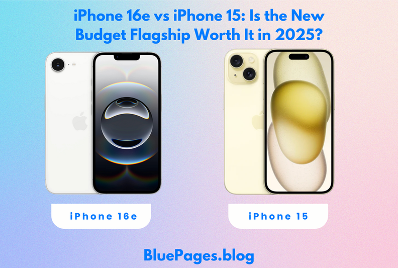 iPhone 16e vs iPhone 15: Is the New Budget Flagship Worth It in 2025? | BluePages